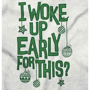 Christmas I Woke Up Early For This Graphic T Shirt Men or Women Brisco Brands - 1 of 4