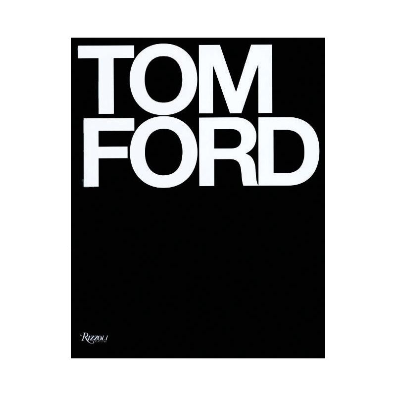 Tom Ford - by  Tom Ford & Bridget Foley (Hardcover), 1 of 8