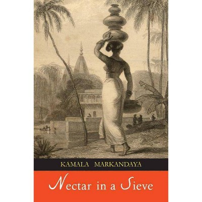 Nectar in a Sieve - by  Kamala Markandaya (Paperback)