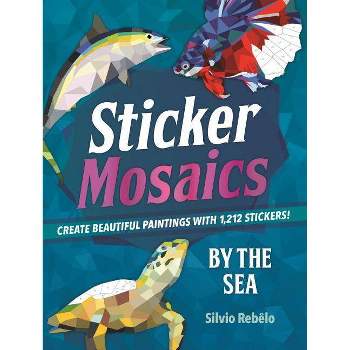 Sticker Mosaics By The Sea: Create Beautiful Paintings With 1,212 Stickers! - By Silvio Rebelo ( Paperback )