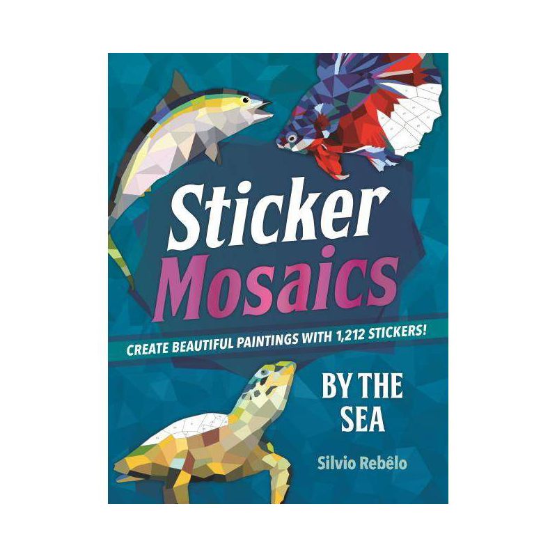 Sticker Mosaics By The Sea: Create Beautiful Paintings With 1,212 Stickers! - By Silvio Rebelo ( Paperback ), 1 of 2