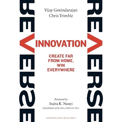 Reverse Innovation - by  Vijay Govindarajan & Chris Trimble (Hardcover)