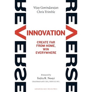 Reverse Innovation - by  Vijay Govindarajan & Chris Trimble (Hardcover) - 1 of 1