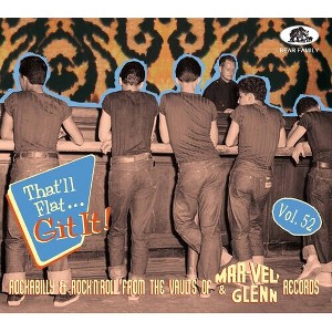 Various Artists - That'll Flat Git It! Vol. 52: Rockabilly & Rock 'n' Roll From The Vaults Of Mar-Vel' & Glenn Records (Various Artists) (CD) - 1 of 1