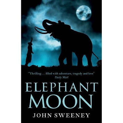 Elephant Moon - by  John Sweeney (Paperback)