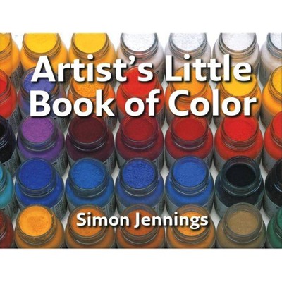  Artist's Little Book of Color - by  Simon Jennings (Paperback) 