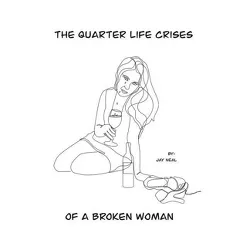 The Quarter Life Crises of a Broken Woman - by  Jay Neal (Paperback)