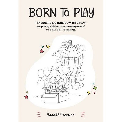 Born to Play - by  Anandé Ferreira (Paperback)