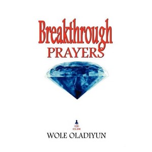 Breakthrough Prayers - by  Wole Oladiyun (Paperback) - 1 of 1