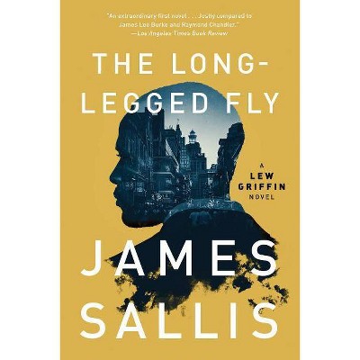 The Long-Legged Fly - (Lew Griffin Novel) by  James Sallis (Paperback)