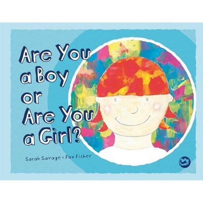 Are You a Boy or Are You a Girl? - by  Sarah Savage (Hardcover)