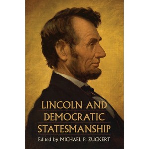 Lincoln and Democratic Statesmanship - (Constitutional Thinking) by  Michael P Zuckert (Hardcover) - 1 of 1