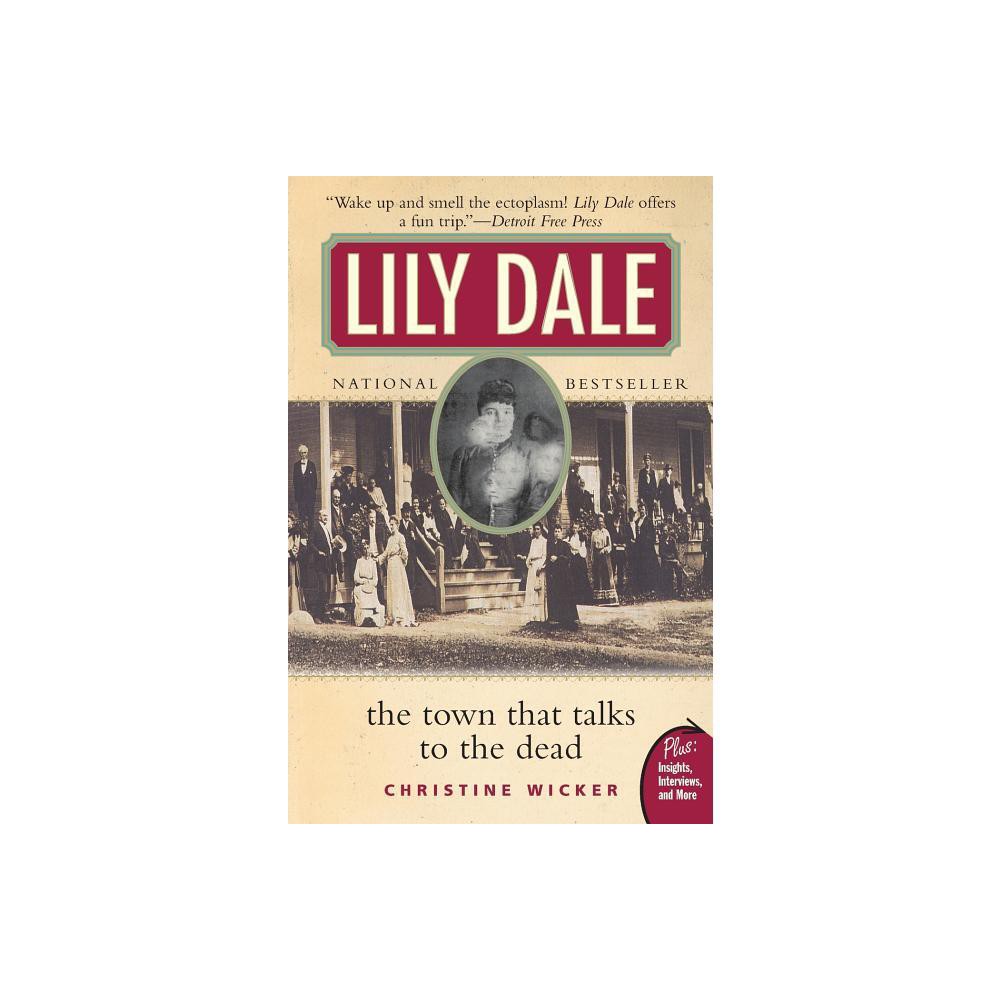 Lily Dale - by Christine Wicker (Paperback)