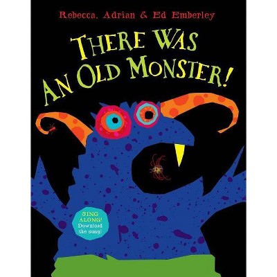 There Was an Old Monster! - by  Adrian Emberley (Hardcover)