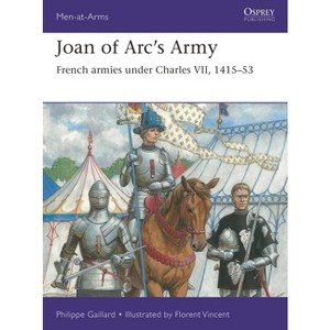 Joan of Arc's Army - (Men-At-Arms (Osprey)) by  Philippe Gaillard (Paperback) - 1 of 1