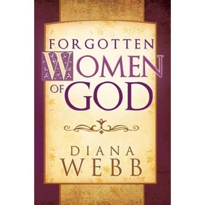 Forgotten Women of God - by  Diana Webb (Paperback) - 1 of 1