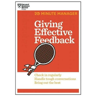 Giving Effective Feedback (HBR 20-Minute Manager Series) - (20 Minute Manager) by  Harvard Business Review (Paperback)