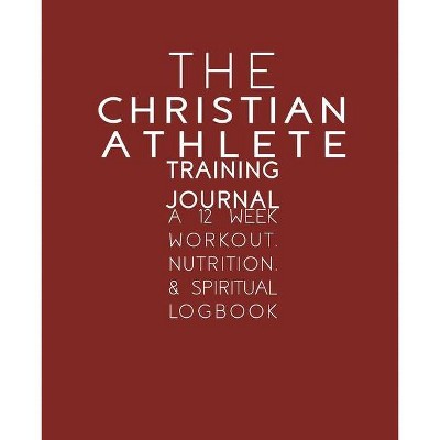 The Christian Athlete Training Journal - by  Kori Carter (Paperback)