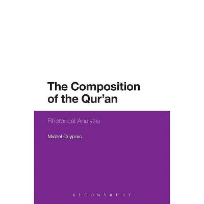 The Composition of the Qur'an - by  Michel Cuypers (Paperback)