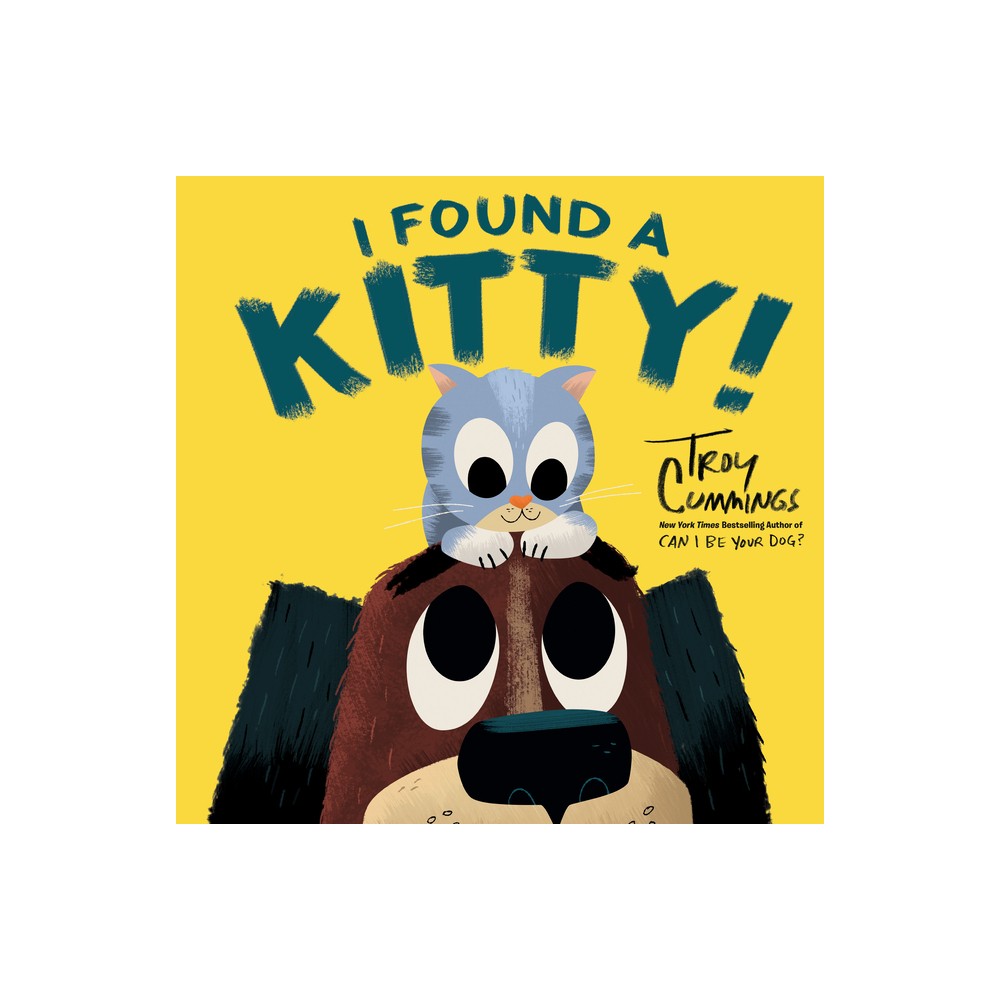 I Found a Kitty! - by Troy Cummings (Paperback)