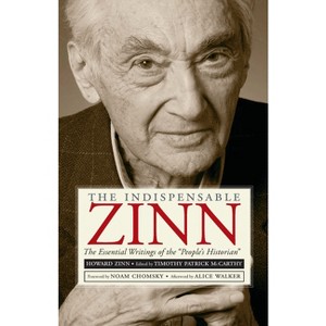 The Indispensable Zinn - by  Timothy Patrick McCarthy (Paperback) - 1 of 1