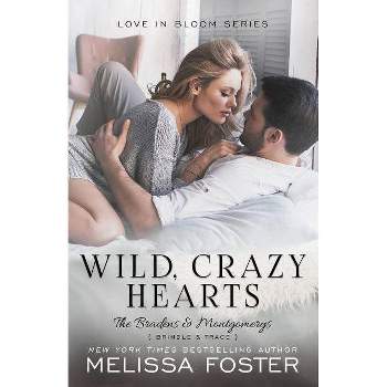 Wild, Crazy Hearts - (Bradens & Montgomerys (Pleasant Hill - Oak Falls)) by  Melissa Foster (Paperback)