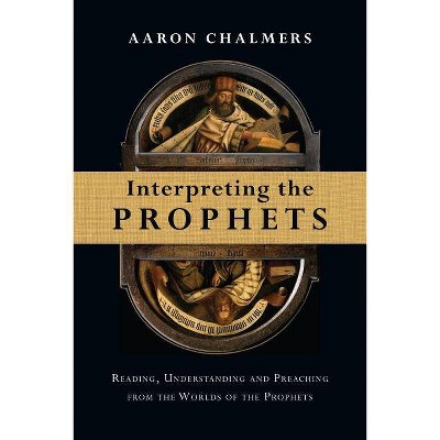 Interpreting the Prophets - by  Aaron Chalmers (Paperback)