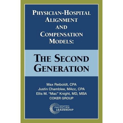 Physician-Hospital Alignment and Compensation Models - by  Max Reiboldt & Justin Chamblee & Ellis M Knight (Paperback)