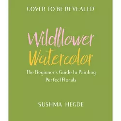 Wildflower Watercolor - by  Sushma Hegde (Paperback)