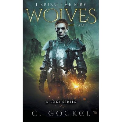 I Bring the Fire - by  C Gockel (Paperback)