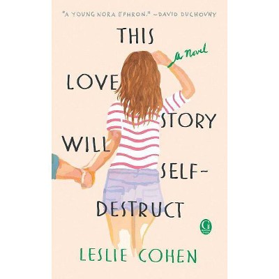  This Love Story Will Self-Destruct - by  Leslie Cohen (Paperback) 