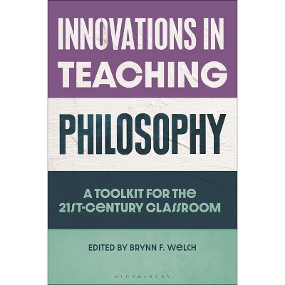 Innovations in Teaching Philosophy - by  Brynn F Welch (Hardcover)