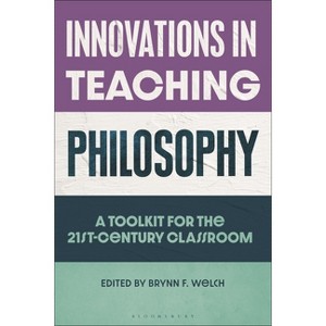Innovations in Teaching Philosophy - by  Brynn F Welch (Hardcover) - 1 of 1