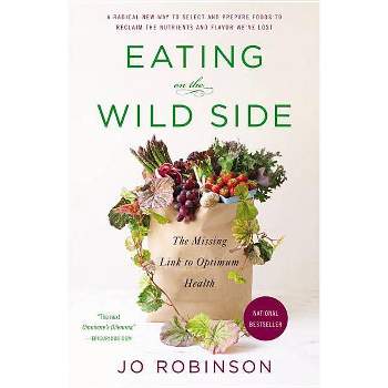 Eating on the Wild Side - by  Jo Robinson (Paperback)