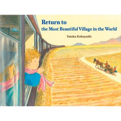 Return to the Most Beautiful Village in the World - (Yamo's Village) by  Yutaka Kobayashi (Hardcover)