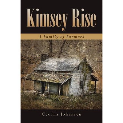 Kimsey Rise - by  Cecilia Johansen (Paperback)