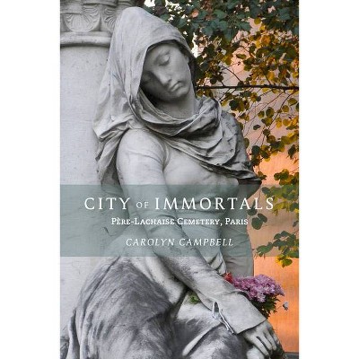 City of Immortals - by  Carolyn Campbell (Paperback)