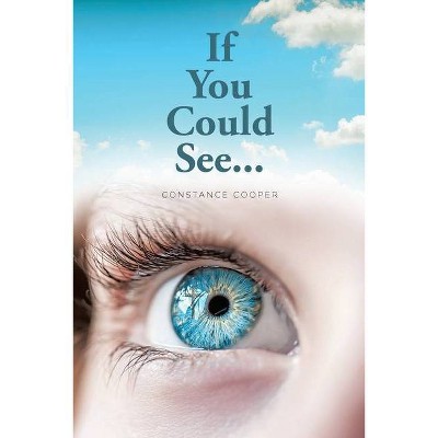 If You Could See... - by  Constance Cooper (Paperback)