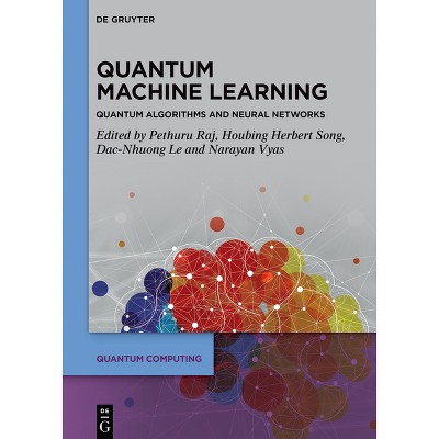 Quantum Machine Learning - (Quantum Computing) by  Pethuru Raj & Houbing Herbert Song & Dac-Nhuong Le & Narayan Vyas (Hardcover)