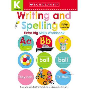 Kindergarten Extra Big Skills : Writing and Spelling Workbook - by Scholastic (Paperback)