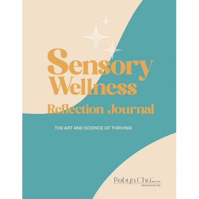Sensory Wellness Reflection Journal - by  Robyn Chu (Paperback)