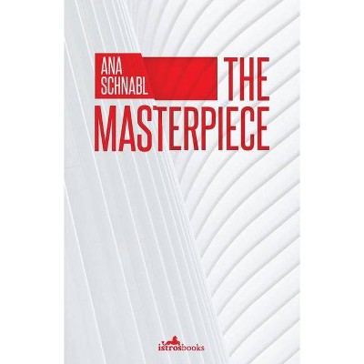 The Masterpiece - by  Ana Schnabl (Paperback)