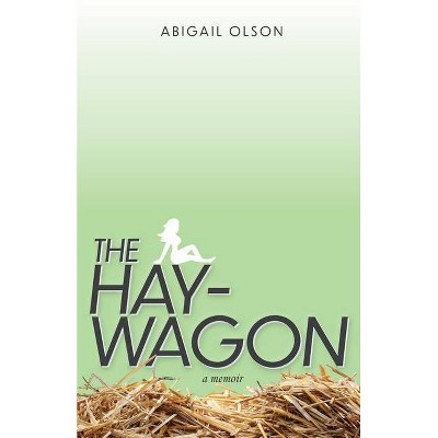 The Hay-Wagon - by  Abigail Olson (Paperback)