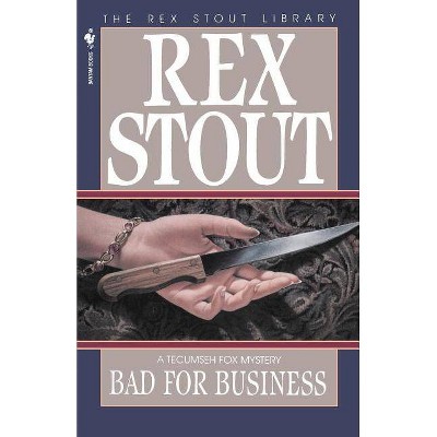 Bad for Business - (Tecumseh Fox) by  Rex Stout & Stout (Paperback)