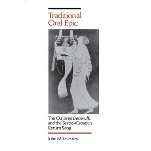Traditional Oral Epic - by  John Miles Foley (Paperback) - 1 of 1