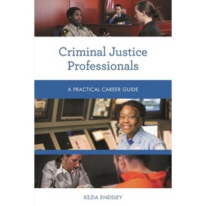 Criminal Justice Professionals - (Practical Career Guides) by  Kezia Endsley (Paperback) - 1 of 1
