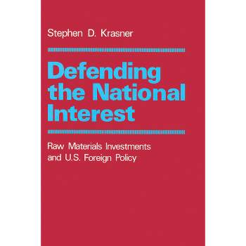 Defending the National Interest - (Center for International Affairs, Harvard University) by  Stephen D Krasner (Paperback)