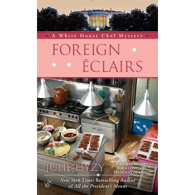 Foreign clairs - (White House Chef Mystery) by  Julie Hyzy (Paperback)