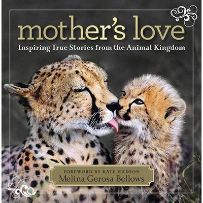 Mother's Love - by  Melina Bellows (Hardcover)