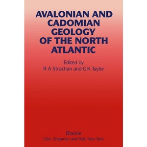 Avalonian and Cadomian Geology of the North Atlantic - by  R a Strachan & G K Taylor (Hardcover) - 1 of 1